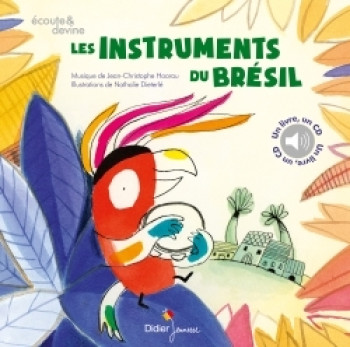 A LA DECOUVERTE DES INSTRUMENTS - T03 - LES INSTRUMENTS DU BRESIL - HOARAU/DIETERLE - DIDIER JEUNESSE