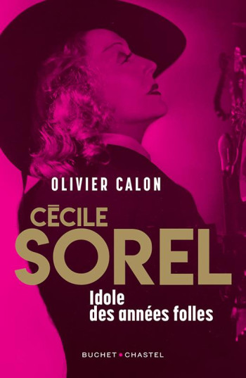CECILE SOREL : IDOLE DES ANNEES FOLLES - CALON - BUCHET CHASTEL CECILE SOREL : IDOLE DES ANNEES FOLLES - CALON - BUCHET CHASTEL