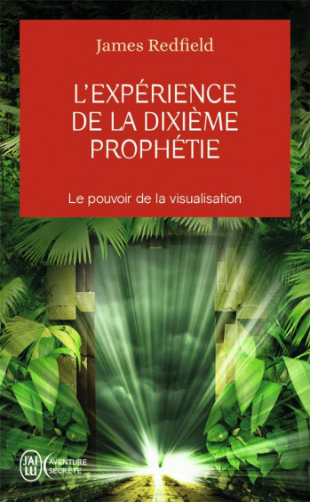 L'EXPERIENCE DE LA DIXIEME PROPHETIE  -  LE POUVOIR DE LA VISUALISATION - ADRIENNE/REDFIELD - J'AI LU