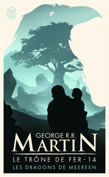 LE TRONE DE FER TOME 14 : LES DRAGONS DE MEEREEN - MARTIN GEORGE R.R. - J'ai lu