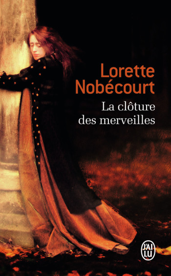 LA CLÔTURE DES MERVEILLES - NOBECOURT LORETTE - J'AI LU