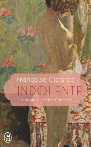 L'INDOLENTE  -  LE MYSTERE DE MARTHE BONNARD - CLOAREC FRANCOISE - J'AI LU