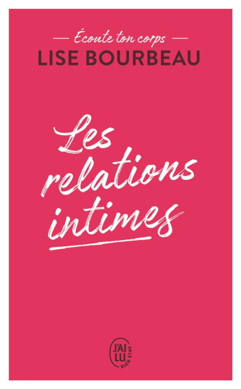 LES RELATIONS INTIMES  -  ECOUTE TON CORPS - BOURBEAU LISE - J'AI LU