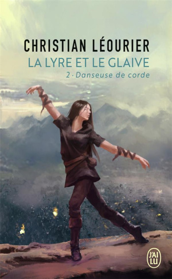 LA LYRE ET LE GLAIVE T.2  -  LA LYRE ET LE GLAIVE - LEOURIER CHRISTIAN - J'AI LU