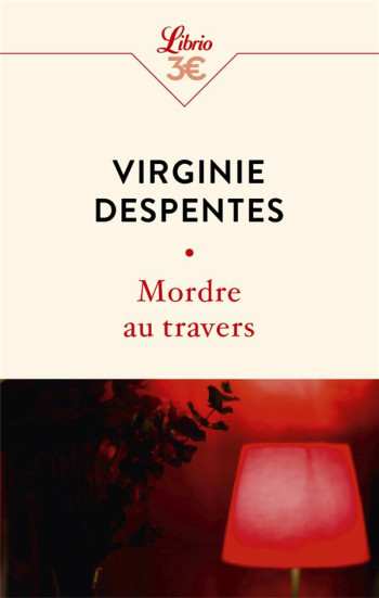 MORDRE AU TRAVERS - DESPENTES - J'AI LU