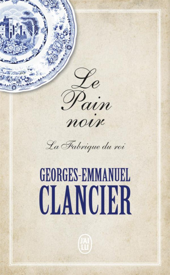 LE PAIN NOIR TOME 2 : LA FABRIQUE DU ROI - CLANCIER G-E. - J'AI LU