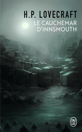 LE CAUCHEMAR D'INNSMOUTH - LOVECRAFT HOWARD P. - J'AI LU