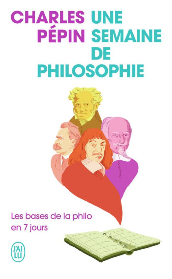 UNE SEMAINE DE PHILOSOPHIE : LES BASES DE LA PHILO EN 7 JOURS - PEPIN CHARLES - J'AI LU