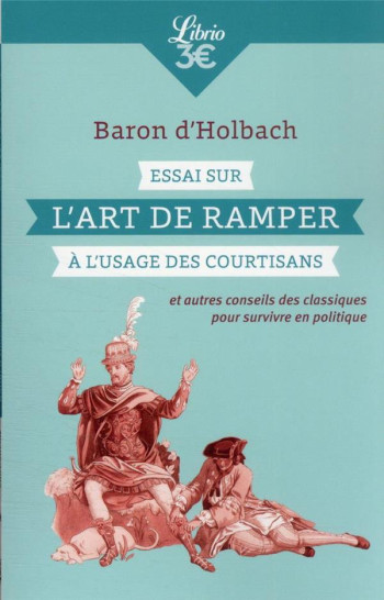 ESSAI SUR L'ART DE RAMPER A L'USAGE DES COURTISANS ET AUTRES CONSEILS DES CLASSIQUES POUR SURVIVRE - BARON D'HOLBACH - J'AI LU