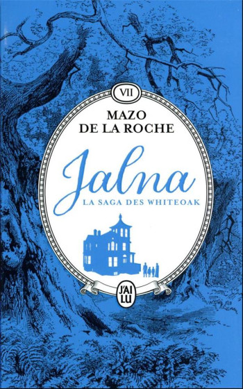 JALNA : LA SAGA DES WHITEOAK TOME 7 : RETOUR A JALNA  -  LA FILLE DE RENNY - DE LA ROCHE MAZO - J'AI LU