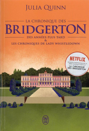 LA CHRONIQUE DES BRIDGERTON TOME 9 : DES ANNEES PLUS TARD et LES CHRONIQUES DE LADY WHISTLEDOWN - QUINN JULIA - J'AI LU