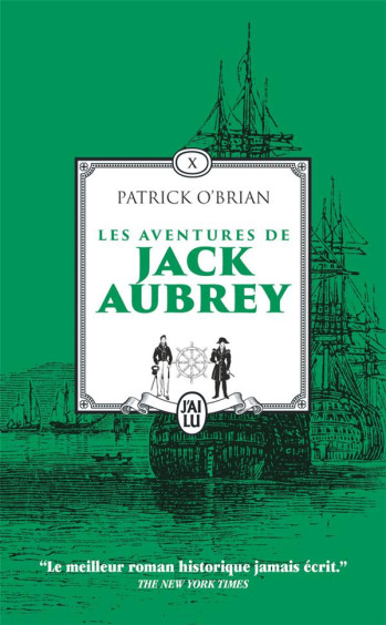 LES AVENTURES DE JACK AUBREY TOME 10 : LES CENT JOURS  -  PAVILLON AMIRAL  -  LE VOYAGE INACHEVE DE JACK AUBREY - O'BRIAN PATRICK - J'AI LU