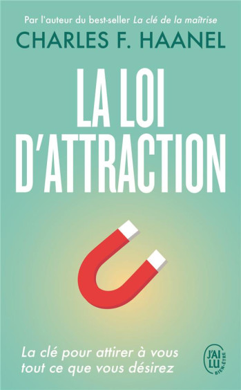 LA LOI D'ATTRACTION - HAANEL CHARLES F. - J'AI LU