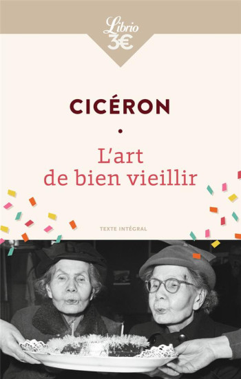 L'ART DE BIEN VIEILLIR - CICERON - J'AI LU