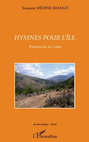 HYMNES POUR L'ILE  -  POEMES SUR LA CORSE - SHANGO T M. - L'HARMATTAN