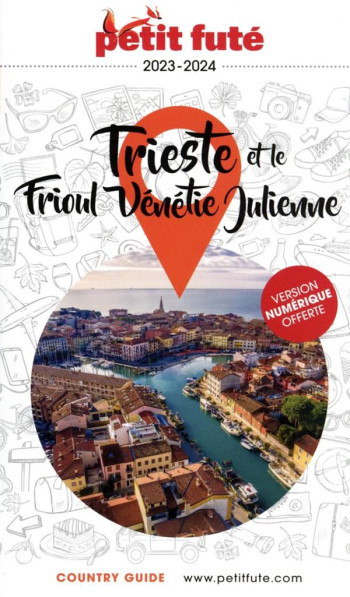 GUIDE PETIT FUTE  -  COUNTRY GUIDE : TRIESTE ET LE FRIOUL, VENETIE JULIENNE (EDITION 2023/2024) - AUZIAS D. / LABOURDE - PETIT FUTE