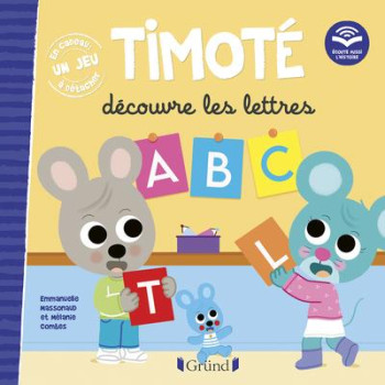 TIMOTE DECOUVRE LES LETTRES : ECOUTE AUSSI L'HISTOIRE - MASSONAUD/COMBES - GRUND