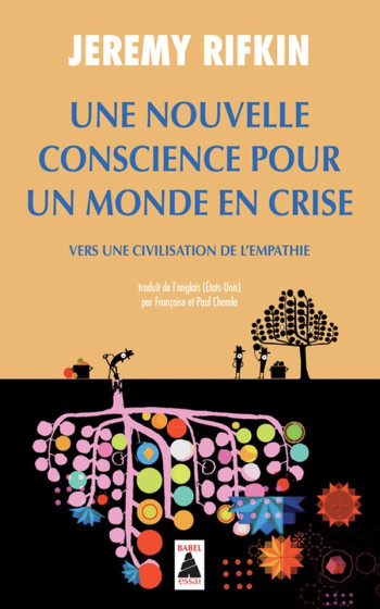 UNE NOUVELLE CONSCIENCE POUR UN MONDE EN CRISE - VERS UNE CIVILISATION DE L'EMPATHIE - RIFKIN JEREMY - ACTES SUD