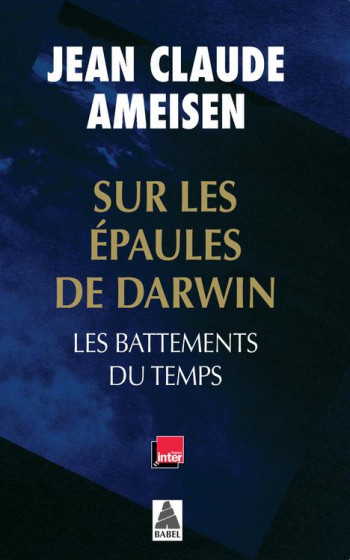 SUR LES EPAULES DE DARWIN  -  LES BATTEMENTS DU TEMPS - AMEISEN JEAN CLAUDE - Actes Sud