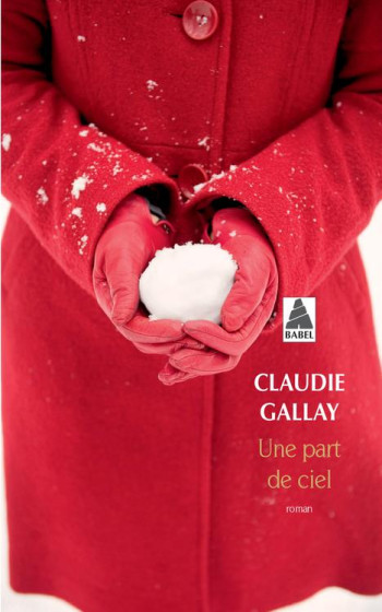 UNE PART DE CIEL - GALLAY CLAUDIE - Actes Sud