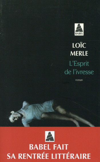 L'ESPRIT DE L'IVRESSE - MERLE LOIC - Actes Sud