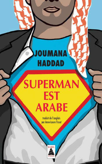 SUPERMAN EST ARABE  -  DE DIEU, DU MARIAGE, DES MACHOS ET AUTRES DESASTREUSES INVENTIONS - HADDAD JOUMANA - Actes Sud