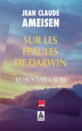 SUR LES EPAULES DE DARWIN T.3  -  RETROUVER L'AUBE - AMEISEN JEAN CLAUDE - Actes Sud