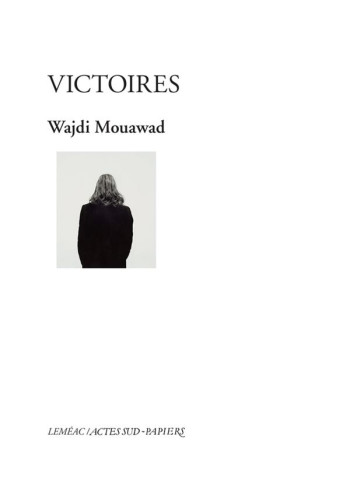 VICTOIRES - MOUAWAD WAJDI - Actes Sud