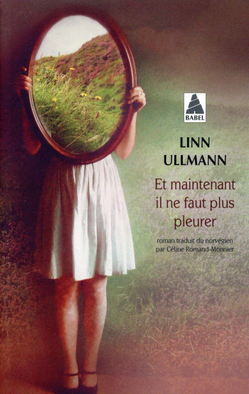 ET MAINTENANT IL NE FAUT PLUS PLEURER - ULLMANN LINN - ACTES SUD