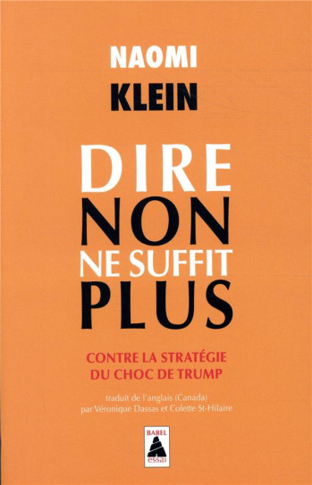 DIRE NON NE SUFFIT PLUS  -  CONTRE LA STRATEGIE DU CHOC DE TRUMP - KLEIN NAOMI - ACTES SUD