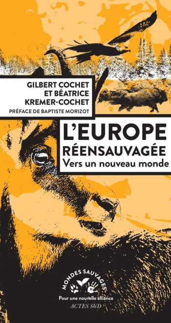 L'EUROPE REENSAUVAGEE  -  VERS UN NOUVEAU MONDE - COCHET/KREMER-COCHET - ACTES SUD