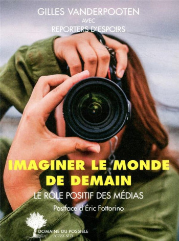 IMAGINER LE MONDE DE DEMAIN  -  LE ROLE POSITIF DES MEDIAS - VANDERPOOTEN - ACTES SUD