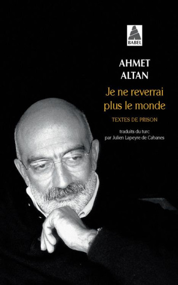 JE NE REVERRAI PLUS LE MONDE : TEXTES DE PRISONNIERS - ALTAN AHMET - ACTES SUD