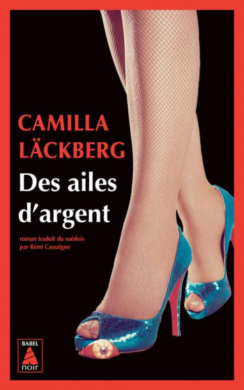 DES AILES D'ARGENT : LA VENGEANCE D'UNE FEMME EST DOUCE ET IMPITOYABLE - LACKBERG - ACTES SUD