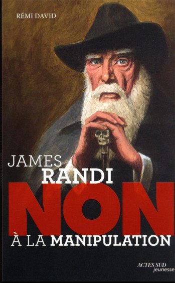 JAMES RANDI : NON A LA MANIPULATION - DAVID/ROCA - ACTES SUD