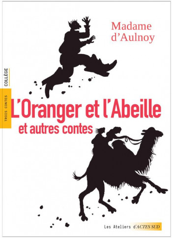 L'ORANGER ET L'ABEILLE ET AUTRES CONTES - D'AULNOY/ALFONSI - ACTES SUD