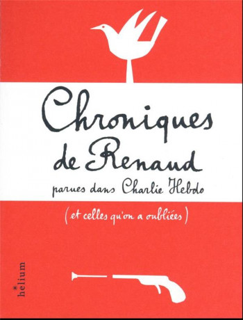 CHRONIQUES DE RENAUD : PARUES DANS CHARLIE HEBDO (ET CELLES QU'ON A OUBLIEES) - RENAUD - ACTES SUD
