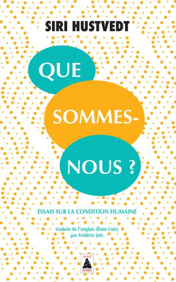 QUE SOMMES-NOUS ?  ESSAIS SUR LA CONDITION HUMAINE - HUSTVEDT SIRI - ACTES SUD