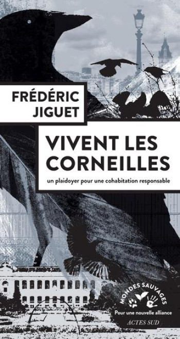 VIVENT LES CORNEILLES : PLAIDOYER POUR UNE COHABITATION RESPONSABLE - JIGUET/REYNARD - ACTES SUD