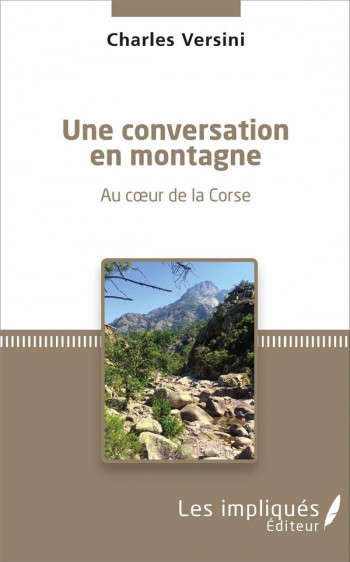 CONVERSATION EN MONTAGNE  -  AU COEUR DE LA CORSE - VERSINI CHARLES - Les impliqués éditeur