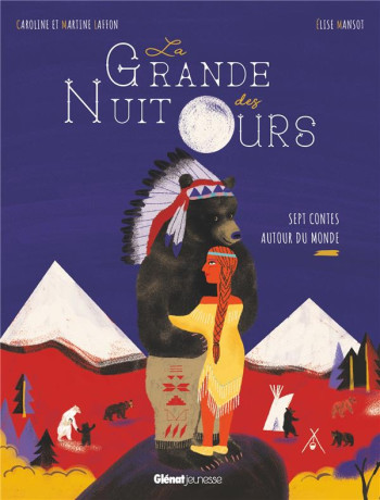 LA GRANDE NUIT DES OURS : SEPT CONTES AUTOUR DU MONDE - LAFFON/MANSOT - GLENAT