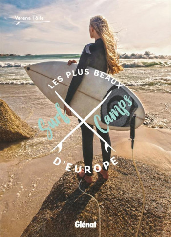 LES PLUS BEAUX SURF CAMPS D'EUROPE - TOLLE VERENA - GLENAT