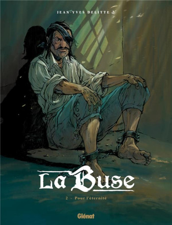 LA BUSE TOME 2 : POUR L'ETERNITE - DELITTE JEAN-YVES - GLENAT