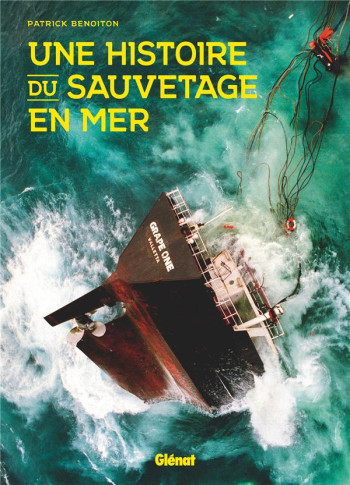 UNE HISTOIRE DU SAUVETAGE EN MER - BENOITON - GLENAT