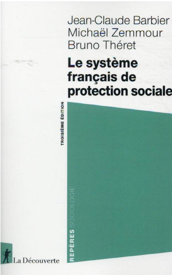 LE SYSTEME FRANCAIS DE PROTECTION SOCIALE (3E EDITION) - BARBIER/ZEMMOUR - LA DECOUVERTE