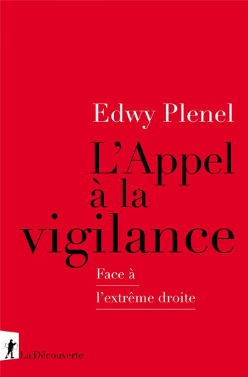 L'APPEL A LA VIGILANCE : FACE A L'EXTREME DROITE - PLENEL EDWY - LA DECOUVERTE