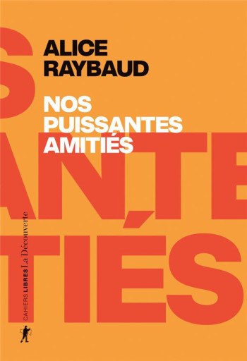 NOS PUISSANTES AMITIES - RAYBAUD - LA DECOUVERTE