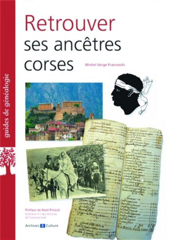 RETROUVER SES ANCETRES CORSES - VERGE-FRANCESCHI - Archives et culture