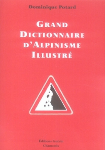 GRAND DICTIONNAIRE D'ALPINISME ILLUSTRE - POTARD - GUERIN