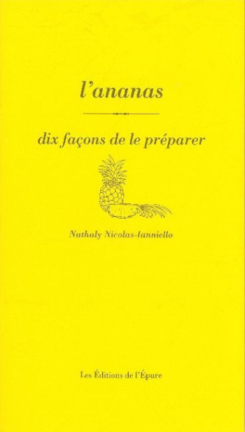 L' ANANAS, DIX FACONS DE LE PREPARER - NICOLAS-IANNIELLO N. - EPURE